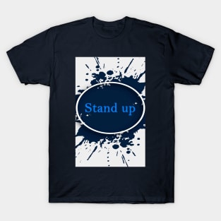 stand up T-Shirt